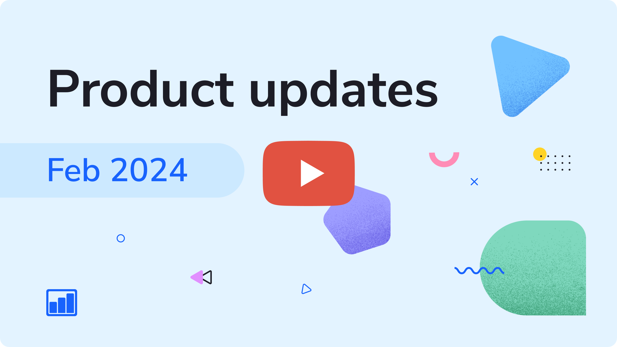 Product Updates. Video